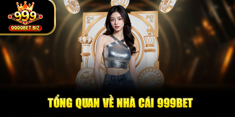Tổng quan về nhà cái 999bet