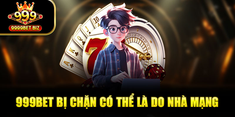 999bet bị chặn có thể là do nhà mạng