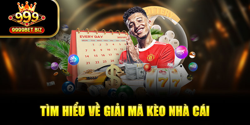 Tìm hiểu về giải mã kèo nhà cái