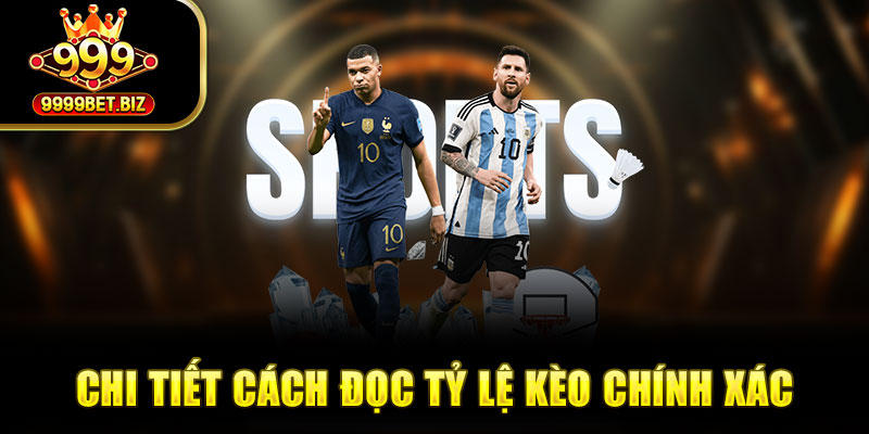 Chi tiết cách đọc tỷ lệ kèo chính xác